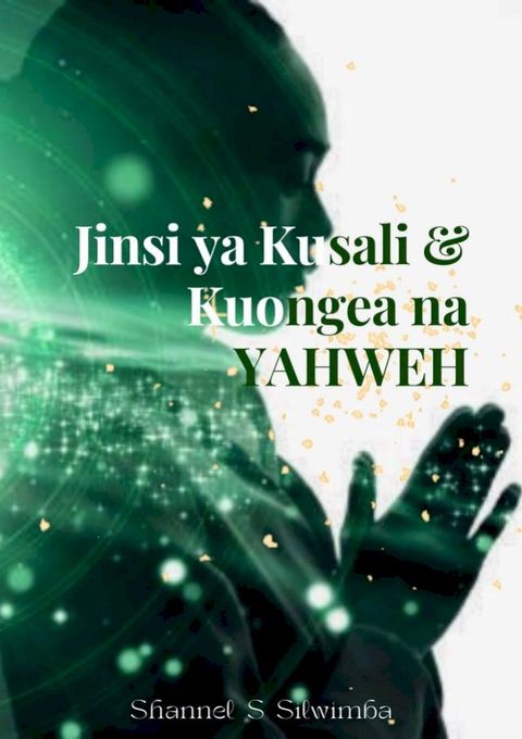 Jinsi ya Kusali & Kuongea na Yahweh(Kobo/電子書)