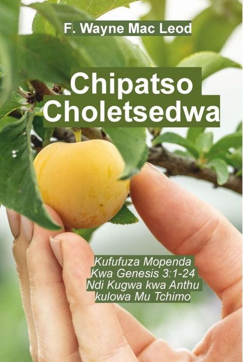Forbidden Fruit - Chichewa Edition: Kufufuza Mopenda Kwa Genesis 3