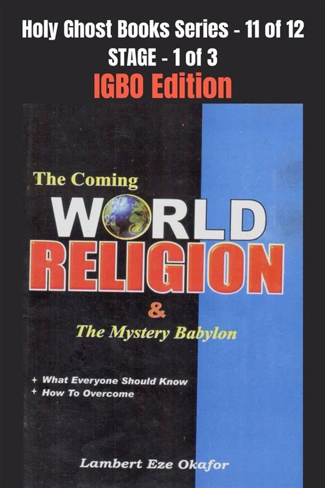  The Coming WORLD RELIGION and the MYSTERY BABYLON - IGBO EDITION(Kobo/電子書)