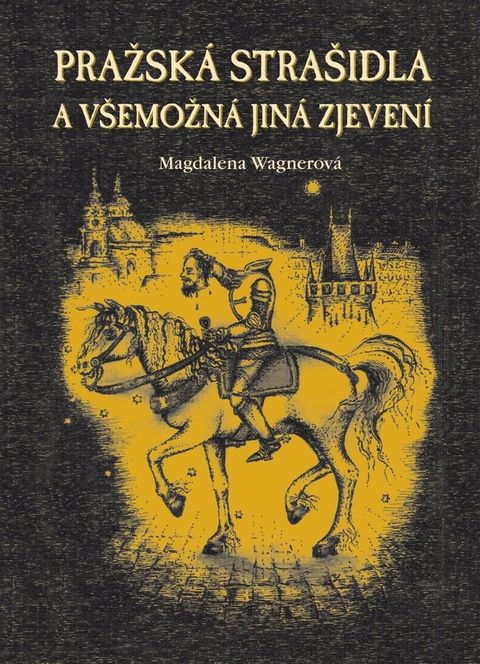 Pražsk&aacute; stra&scaron;idla a v&scaron;emožn&aacute; jin&aacute; zjeven&iacute;(Kobo/電子書)