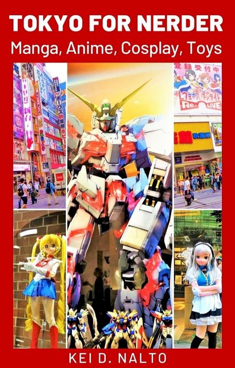 Tokyo for Nerder - Manga, Anime, Cosplay, Toys(Kobo/電子書)