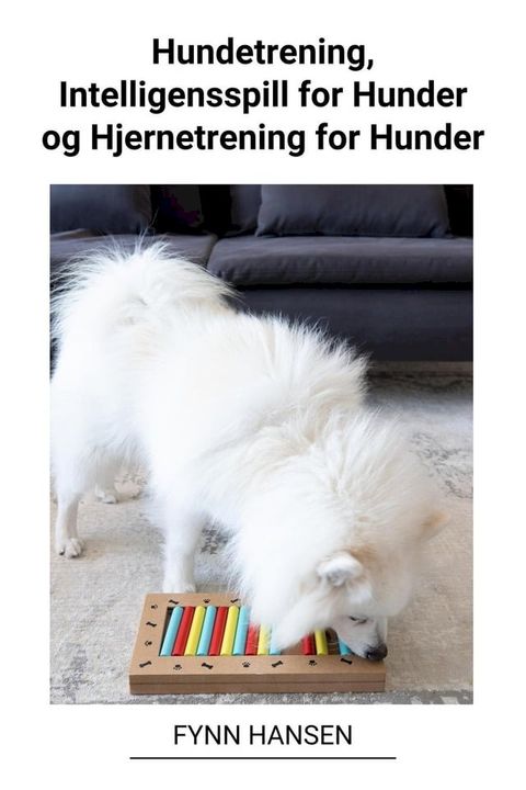 Hundetrening, Intelligensspill for Hunder og Hjernetrening for Hunder(Kobo/電子書)