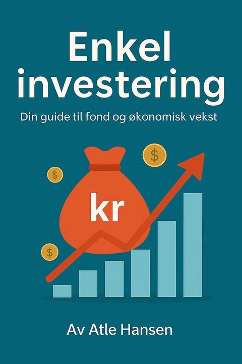 Enkel investering – Din guide til fond og økonomisk vekst