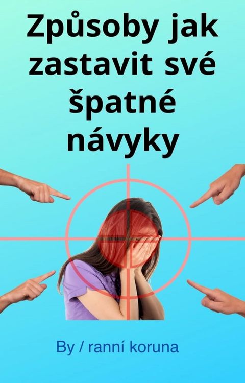 Způsoby jak zastavit své špatné návyky