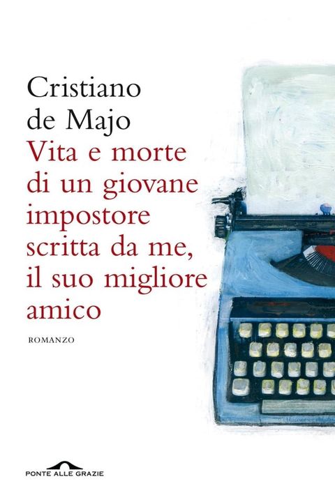 Vita e morte di un giovane impostore scritta da me, il suo migliore amico(Kobo/電子書)