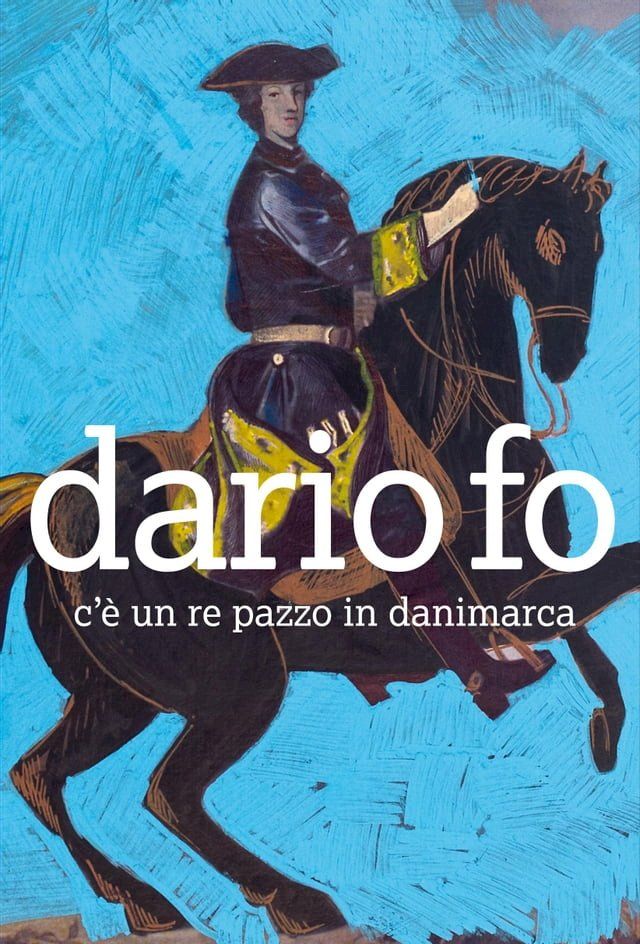  C'&egrave; un re pazzo in Danimarca(Kobo/電子書)