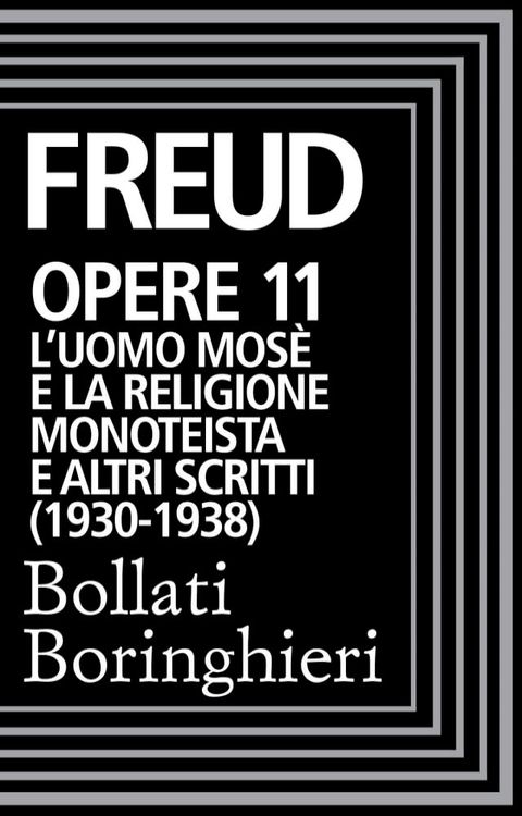 Opere Vol. 11: L'Uomo Mos&egrave; e la religione monoteistica (1930-1938).(Kobo/電子書)