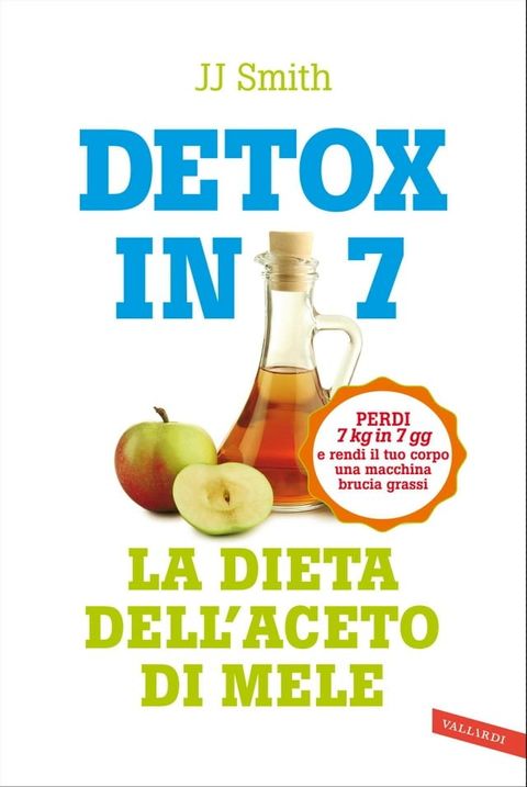 Detox in 7. La dieta dell'aceto di mele(Kobo/電子書)