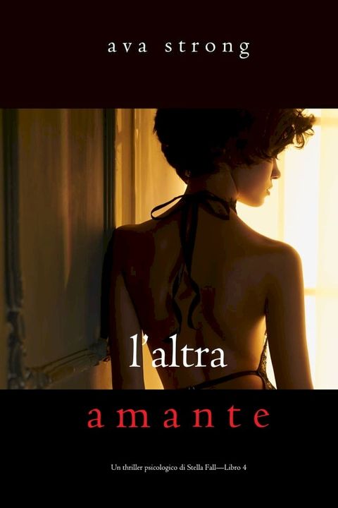 L’altra amante (Un thriller psicologico di Stella Fall—Libro 4)(Kobo/電子書)