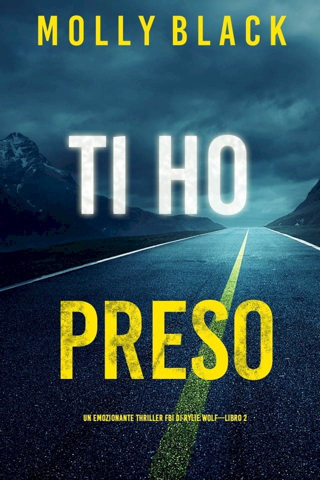  Ti ho preso (Un emozionante thriller FBI di Rylie Wolf—Libro 2)(Kobo/電子書)