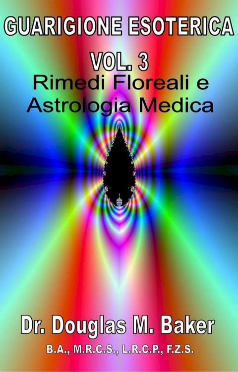 Guarigione Esoterica - Vol. 3, Rimedi Floreali e Astrologia Medica(Kobo/電子書)