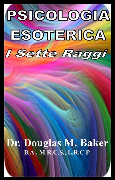 Psicologia Esoterica - I Sette Raggi(Kobo/電子書)