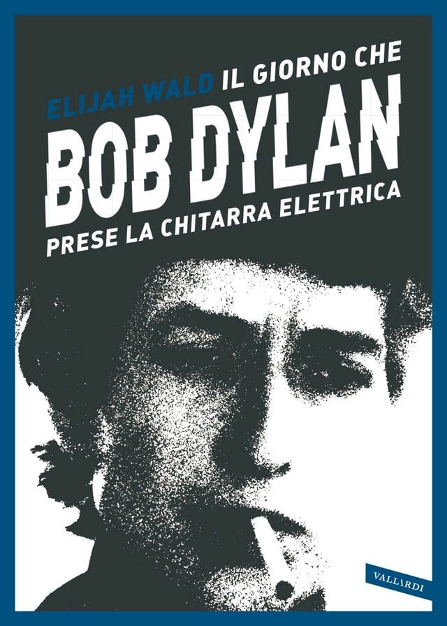  Il giorno che Bob Dylan prese la chitarra elettrica(Kobo/電子書)