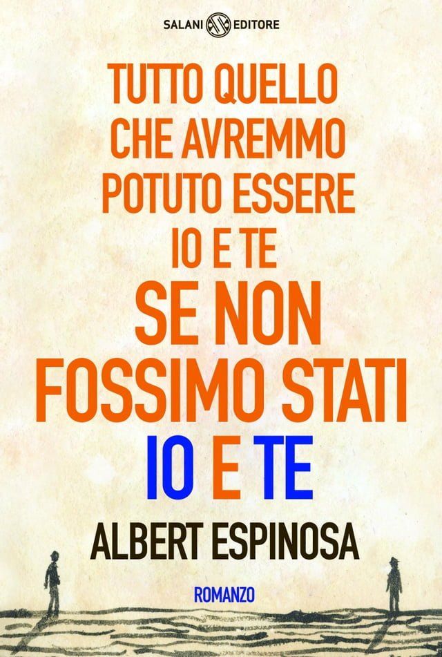  Tutto quello che avremmo potuto essere io e te, se non fossimo stati io e te(Kobo/電子書)