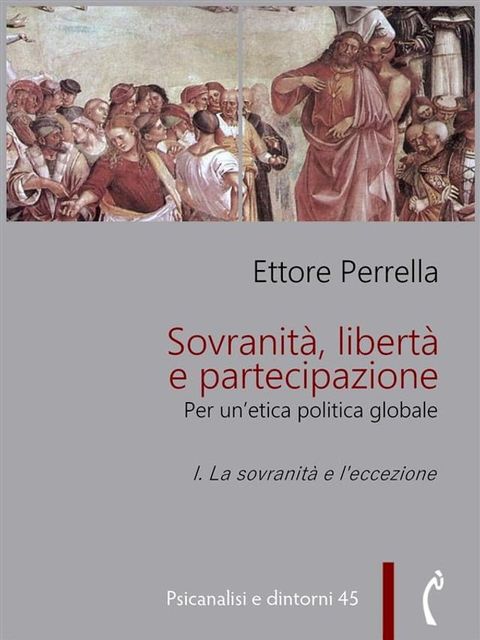 Sovranit&agrave;, libert&agrave; e partecipazione. I. La sovranit&agrave; e l’eccezione(Kobo/電子書)