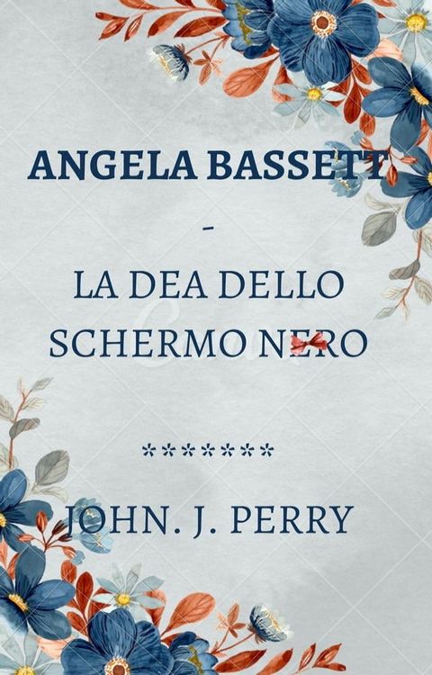 Angela Bassett - La Dea Dello Schermo Nero(Kobo/電子書)