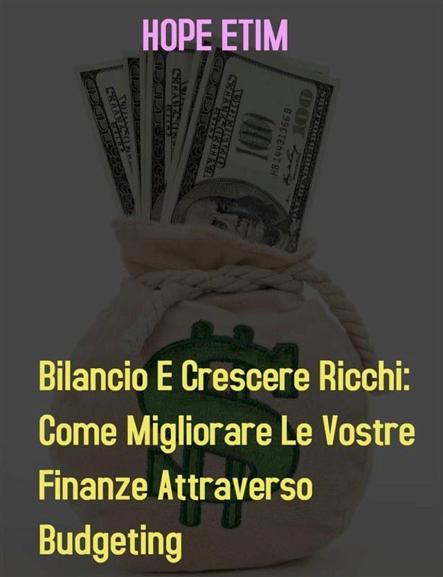  Bilancio e Crescere ricchi: Come Migliorare le Vostre Finanze da Budgeting(Kobo/電子書)