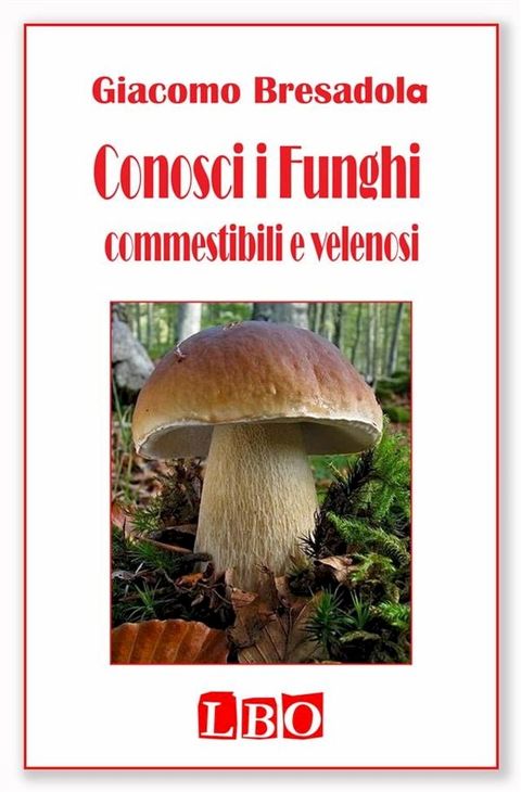 Conosci i Funghi commestibili e velenosi(Kobo/電子書)