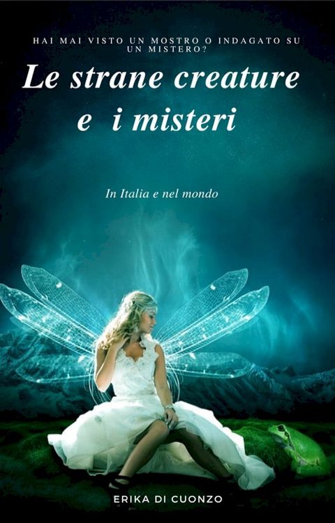 Le strane creature e i misteri in Italia e nel mondo(Kobo/電子書)