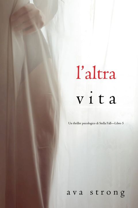 L’altra vita (Un thriller psicologico di Stella Fall—Libro 5)(Kobo/電子書)