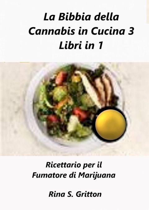 La Bibbia della Cannabis in Cucina 3 Libri in 1(Kobo/電子書)