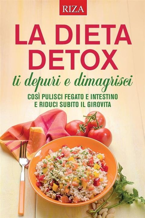 La dieta detox: ti depuri e dimagrisci(Kobo/電子書)