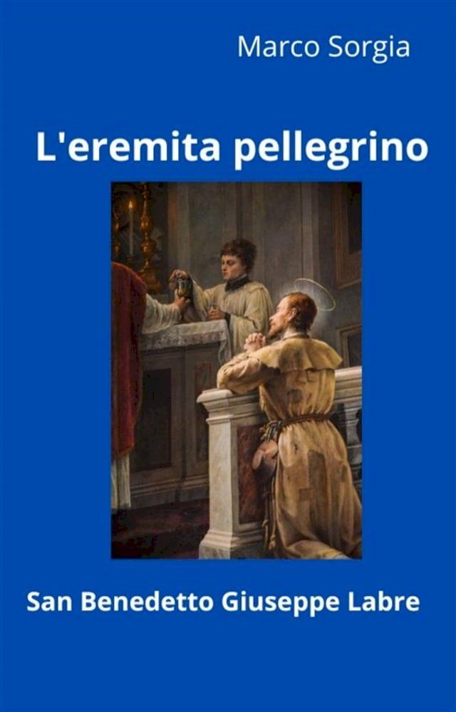  L'eremita pellegrino San Benedetto Giuseppe Labre(Kobo/電子書)