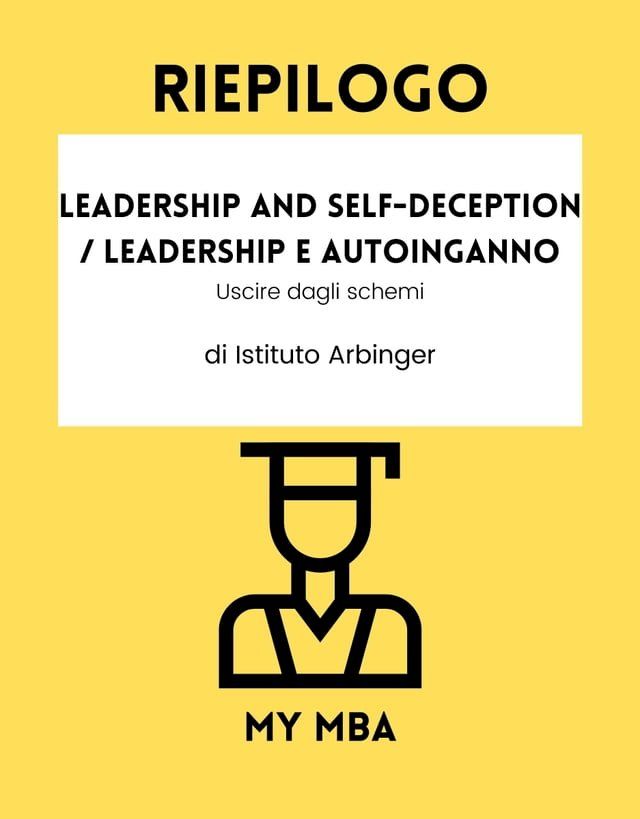  Riepilogo - Leadership and Self-Deception / Leadership e autoinganno:(Kobo/電子書)