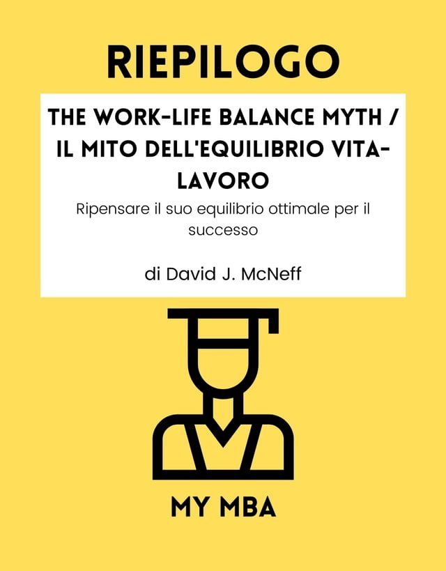  Riepilogo - The Work-Life Balance Myth / Il mito dell'equilibrio vita-lavoro:(Kobo/電子書)