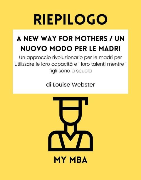 Riepilogo - A New Way for Mothers / Un nuovo modo per le madri:(Kobo/電子書)