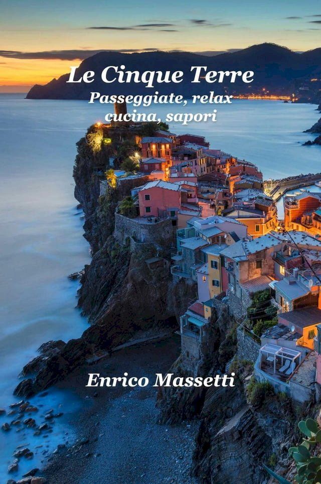  Le Cinque Terre Passeggiate, Relax, Cucina, Sapori(Kobo/電子書)