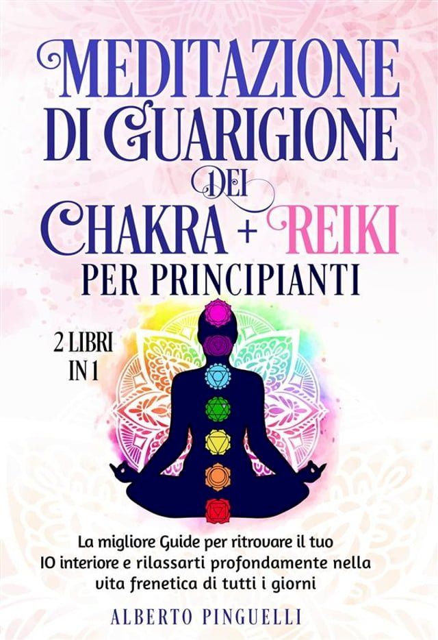  Meditazione di guarigione dei chakra + Reiki per Principianti (2 Libri in 1)(Kobo/電子書)