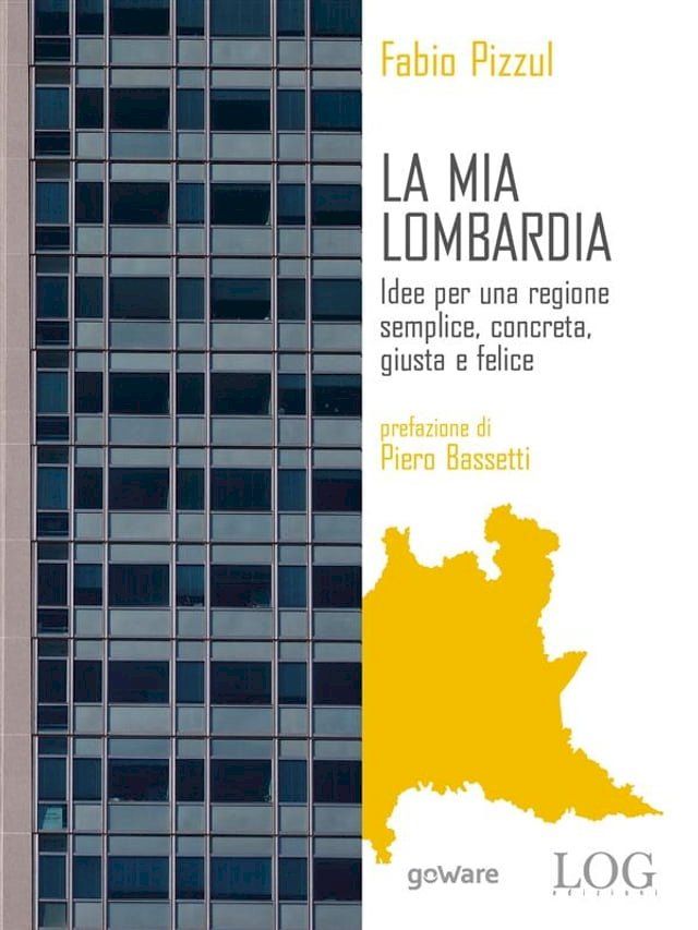  La mia Lombardia. Idee per una regione semplice, concreta, giusta e felice(Kobo/電子書)