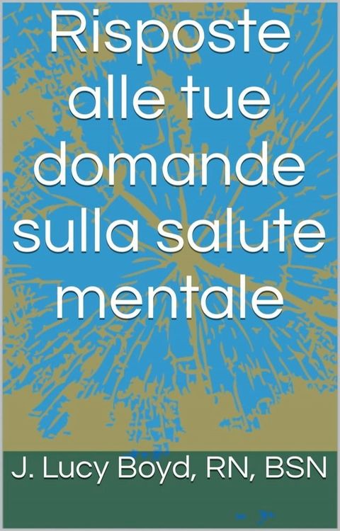 Risposte alle tue domande sulla salute mentale(Kobo/電子書)