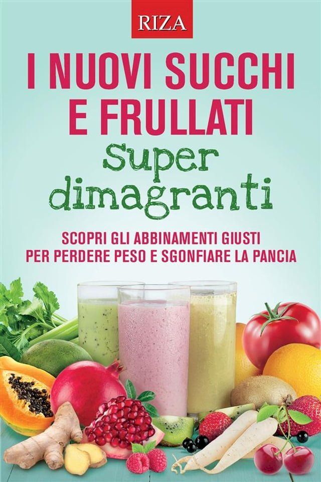  I nuovi succhi e frullati super dimagranti(Kobo/電子書)