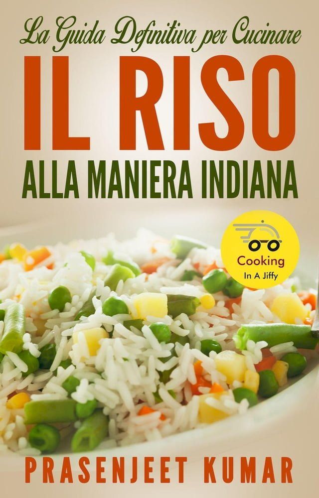  La Guida Definitiva Per Cucinare Il Riso Alla Maniera Indiana(Kobo/電子書)