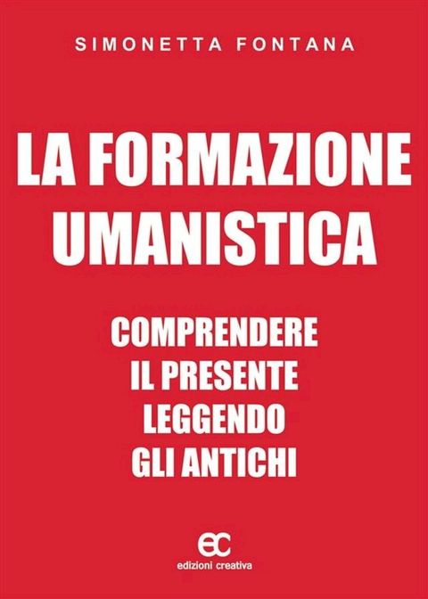 La formazione umanistica. Comprendere il presente leggendo gli antichi(Kobo/電子書)