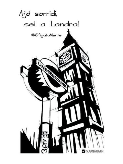 Ajò sorridi, sei a Londra!(Kobo/電子書)