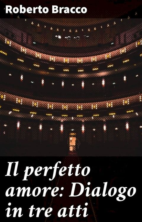 Il perfetto amore: Dialogo in tre atti(Kobo/電子書)