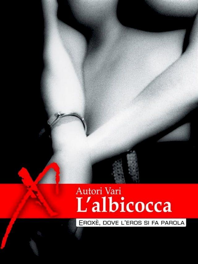  L'albicocca, racconti erotici(Kobo/電子書)