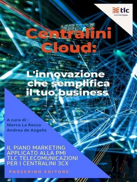 Centralini Cloud: l'innovazione che semplifica il tuo business(Kobo/電子書)