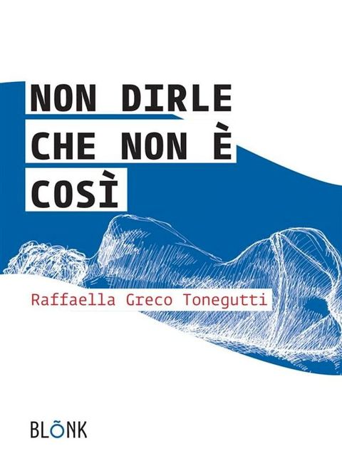 Non dirle che non &egrave; cos&igrave;(Kobo/電子書)