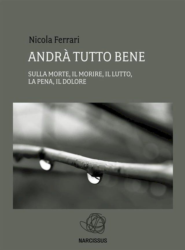  Andrà tutto bene - sulla morte, il morire, il lutto, la pena, il dolore(Kobo/電子書)