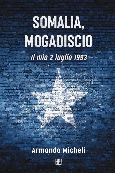 Somalia, Mogadiscio. Il mio 2 luglio 1993(Kobo/電子書)