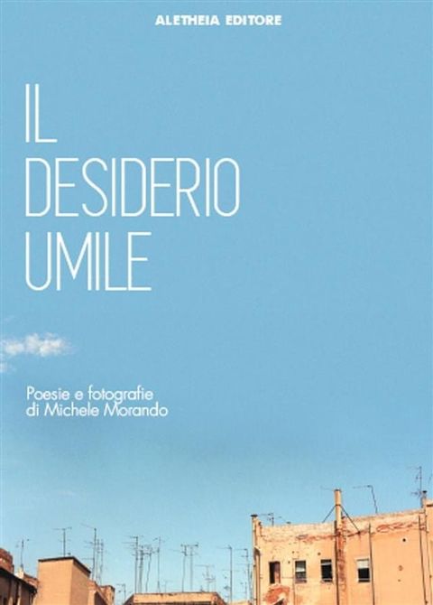 Il desiderio umile. Poesie e fotografie(Kobo/電子書)