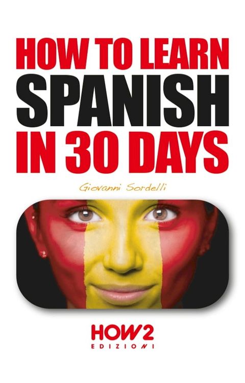 HOW TO LEARN SPANISH IN 30 DAYS(Kobo/電子書)