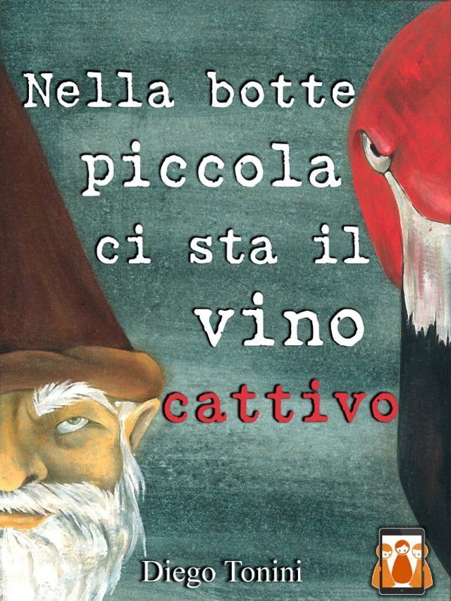  Nella botte piccola ci sta il vino cattivo(Kobo/電子書)