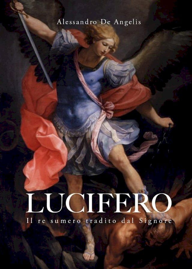  Lucifero, il re sumero tradito dal Signore(Kobo/電子書)