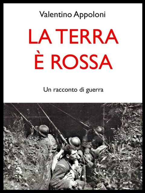 La terra è rossa. Un racconto di guerra(Kobo/電子書)