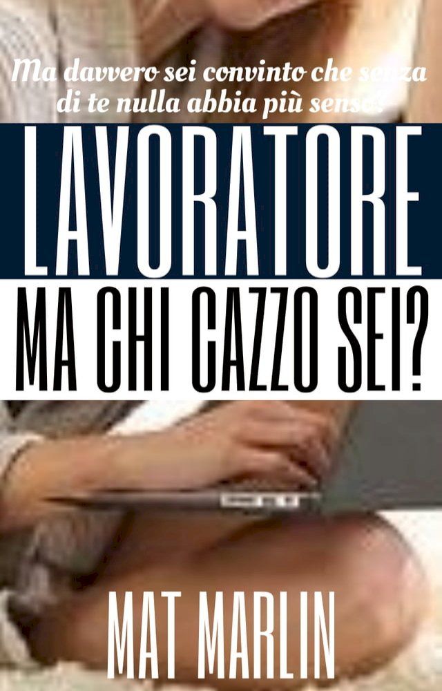  Lavoratore!Ma chi cazzo sei!(Kobo/電子書)